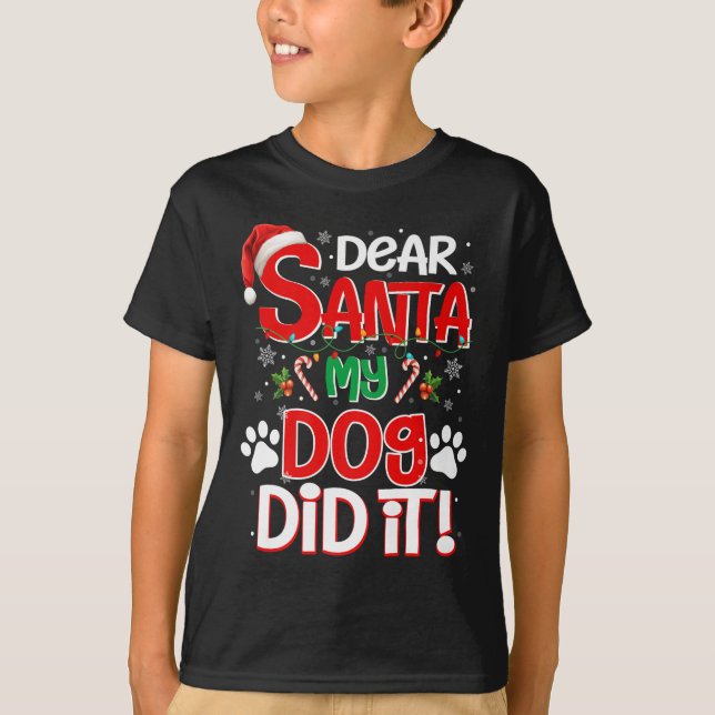 Dear Santa My Dog Did It Funny Christmas Dog Lover T-Shirt (Front)
