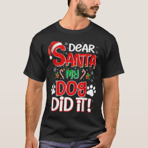 Dear Santa My Dog Did It Funny Christmas Dog Lover T-Shirt