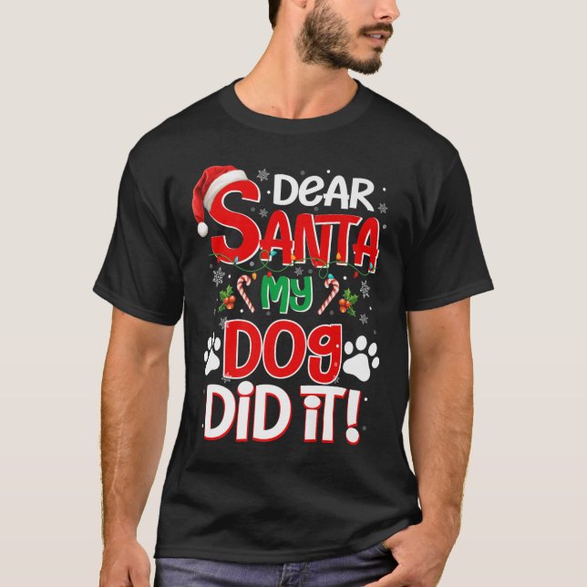 Dear Santa My Dog Did It Funny Christmas Dog Lover T-Shirt (Front)