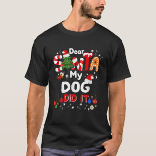 Dear Santa My Dog Did It Funny Dog Lovers Christma T-Shirt