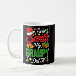 Dear Santa My Grampy Did It Christmas Xmas Family  Coffee Mug