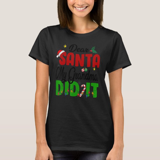 Dear Santa My Grandma Did It Naughty Grandkids Chr T-Shirt (Front)