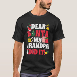 Dear Santa My Grandpa Dit It  Family Matching Chri T-Shirt
