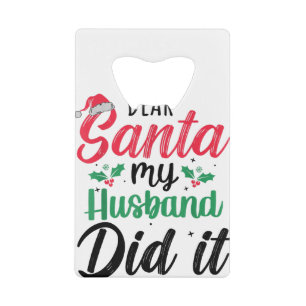 Dear Santa My Husband Did It Funny Family Christma