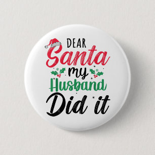 Dear Santa My Husband Did It Funny Family Christma 6 Cm Round Badge