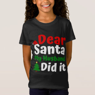 Dear Santa My Husband Did It Women Christmas T-Shirt