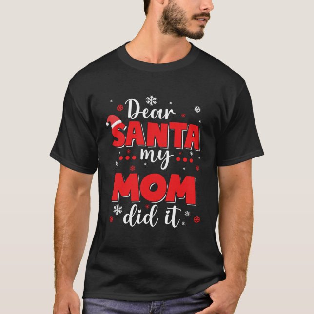 Dear Santa My Mom Did It Funny Christmas Girls Boy T-Shirt (Front)