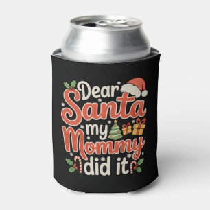 Dear Santa My Mummy Did It Kids Christmas Xmas Can Cooler