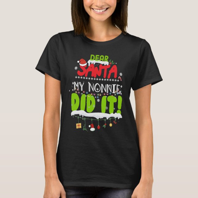 Dear Santa My Nonnie Did It Grandma Christmas T-Shirt (Front)