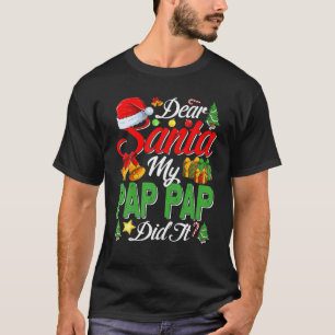 Dear Santa My Pap Pap Did It Christmas T-Shirt