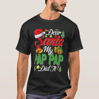Dear Santa My Pap Pap Did It Christmas T-Shirt