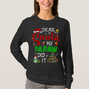 Dear Santa My Papaw Did It Christmas Matching T-Shirt
