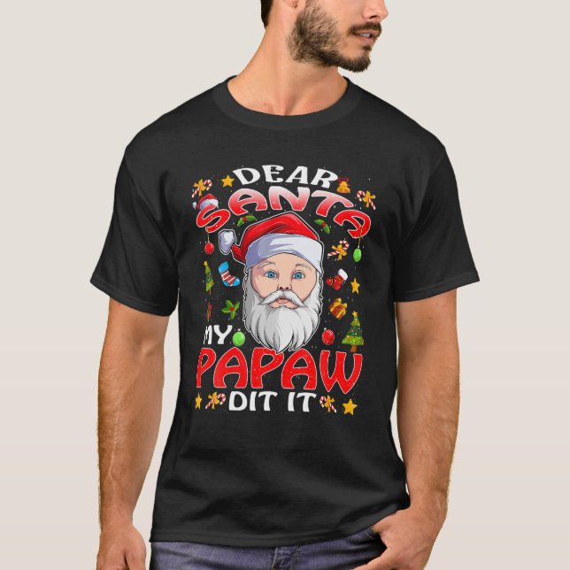 Dear Santa My Papaw Did It Funny Christmas Pajama T-Shirt (Front)