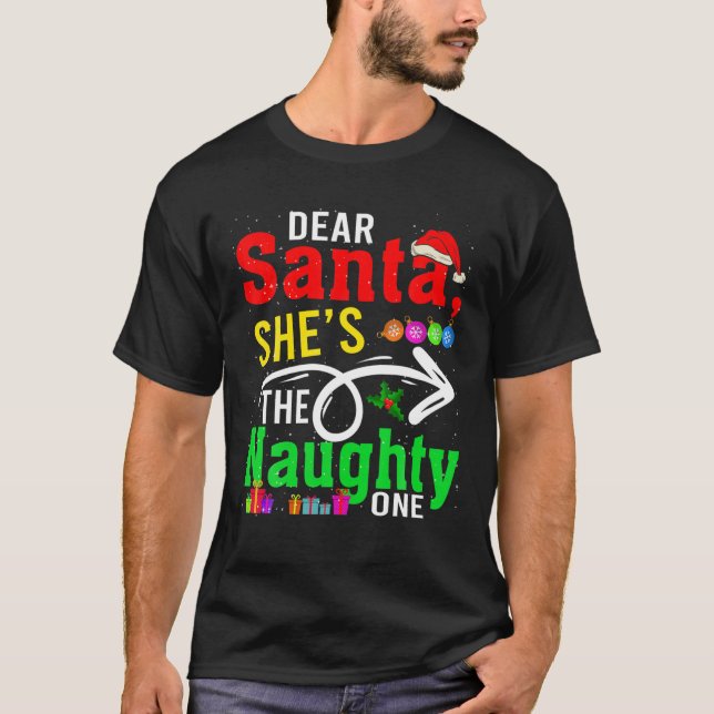Dear Santa My She's The Naughty One Christmas Sant T-Shirt (Front)