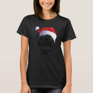 Dear Santa My Sister Did It Christmas  1 T-Shirt