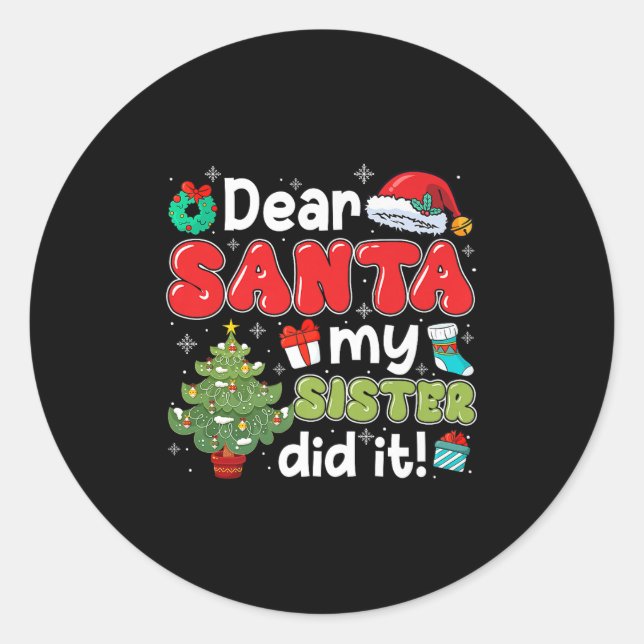 Dear Santa My Sister Did It Christmas Family Broth Classic Round Sticker (Front)