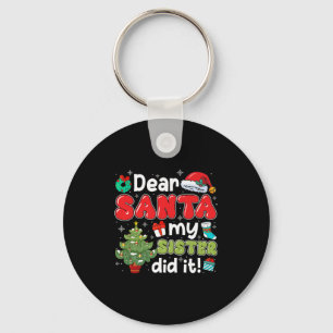 Dear Santa My Sister Did It Christmas Family Broth Key Ring