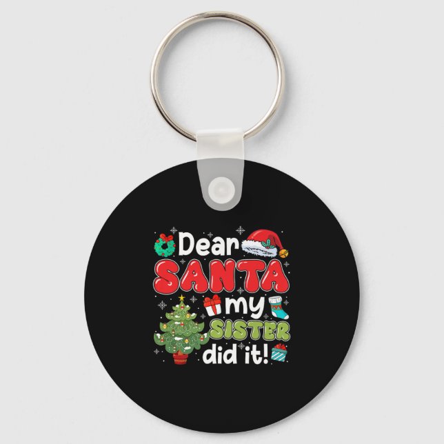 Dear Santa My Sister Did It Christmas Family Broth Key Ring (Front)