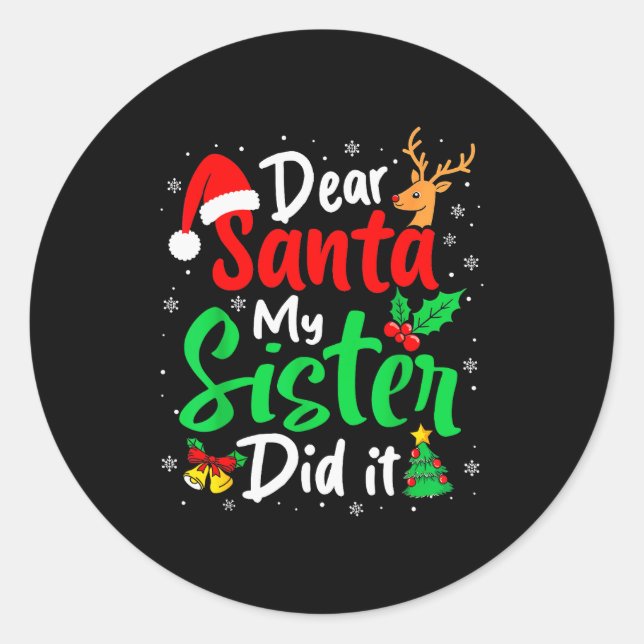 Dear Santa My Sister Did It Christmas Funny Brothe Classic Round Sticker (Front)
