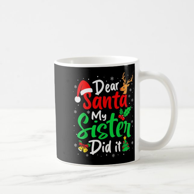 Dear Santa My Sister Did It Christmas Funny Brothe Coffee Mug (Right)