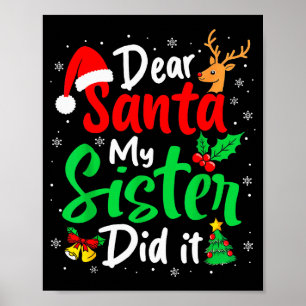 Dear Santa My Sister Did It Christmas Funny Brothe Poster