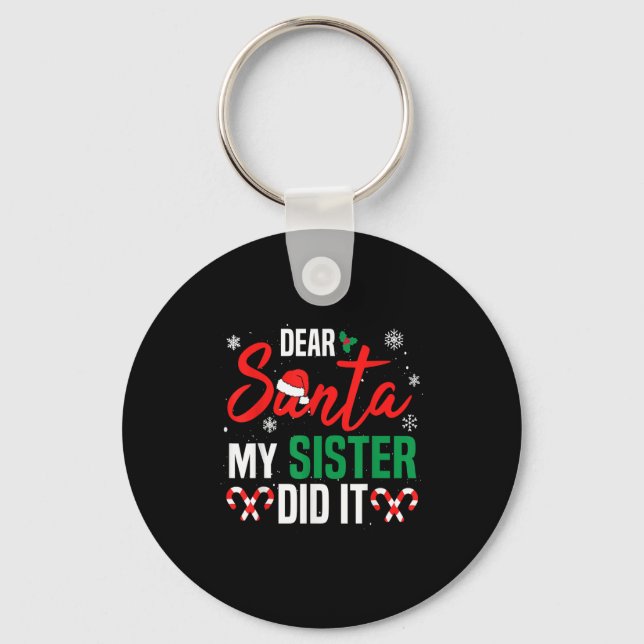 Dear Santa My Sister Did It Christmas Naughty Fami Key Ring (Front)