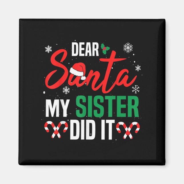 Dear Santa My Sister Did It Christmas Naughty Fami Magnet (Front)