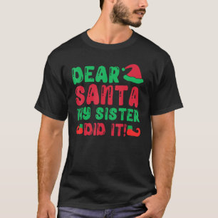 Dear Santa My Sister Did It Christmas Pajama 3 T-Shirt