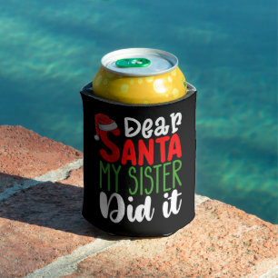 Dear Santa My Sister Did it Family Christmas Holid Can Cooler
