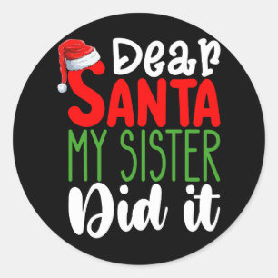 Dear Santa My Sister Did it Family Christmas Holid Classic Round Sticker