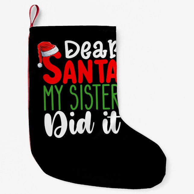 Dear Santa My Sister Did it Family Christmas Holid Small Christmas Stocking (Front)