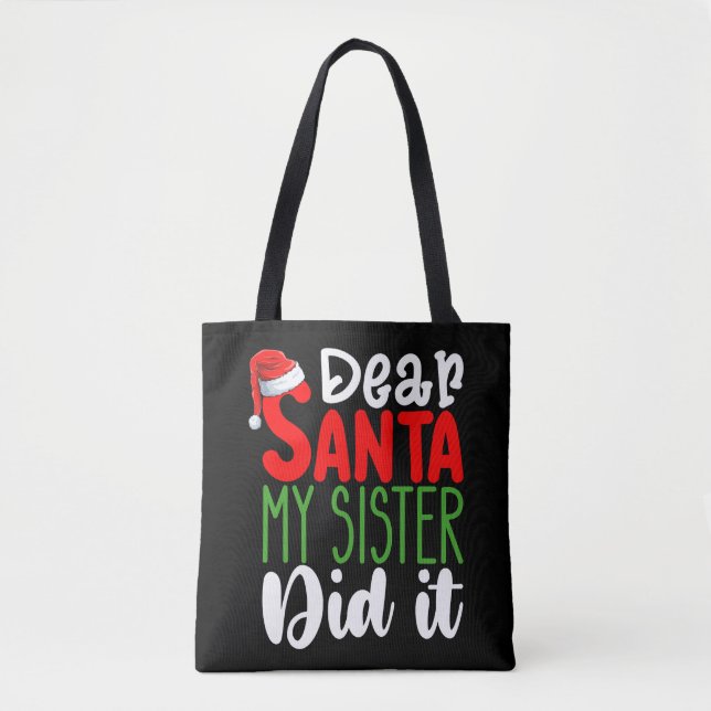 Dear Santa My Sister Did it Family Christmas Holid Tote Bag (Front)