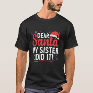 Dear Santa My Sister Did It Family Matching Christ T-Shirt