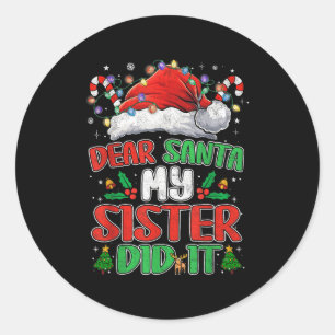 Dear Santa My Sister Did It Funny Christmas Boys G Classic Round Sticker
