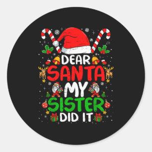 Dear Santa My Sister Did It Funny Christmas Boys G Classic Round Sticker