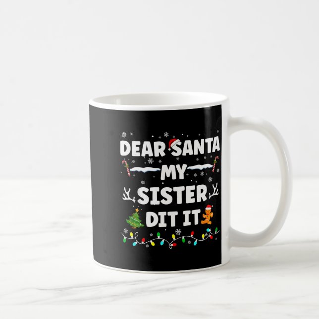Dear Santa My Sister Did It Funny Christmas Boys G Coffee Mug (Right)