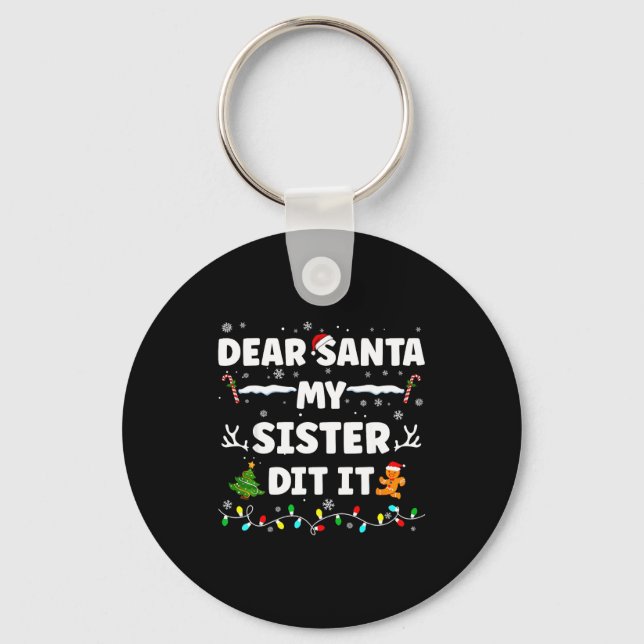 Dear Santa My Sister Did It Funny Christmas Boys G Key Ring (Front)