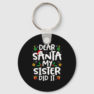 Dear Santa My Sister Did It Funny Christmas Boys G Key Ring