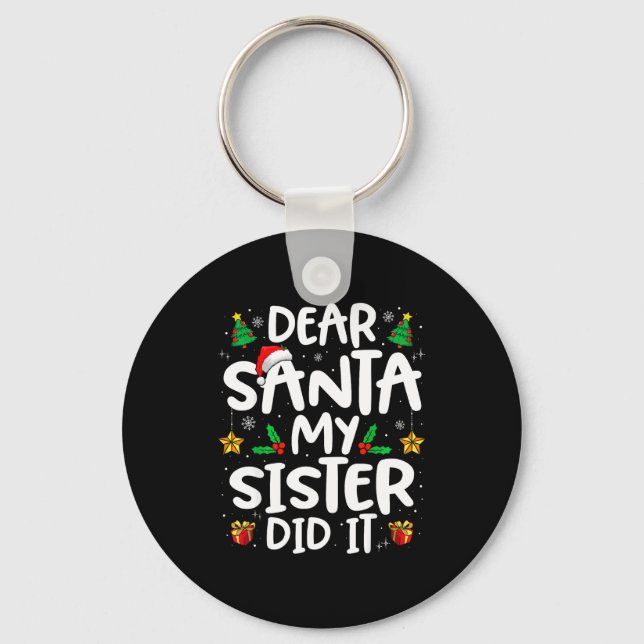 Dear Santa My Sister Did It Funny Christmas Boys G Key Ring (Front)