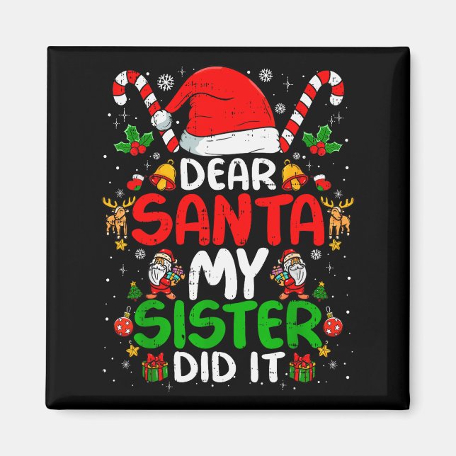 Dear Santa My Sister Did It Funny Christmas Boys G Magnet (Front)