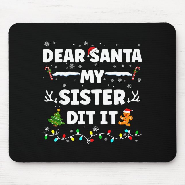 Dear Santa My Sister Did It Funny Christmas Boys G Mouse Mat (Front)