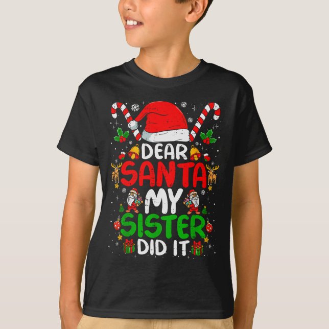 Dear Santa My Sister Did It Funny Christmas Boys G T-Shirt (Front)