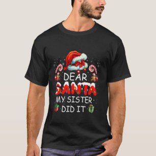 Dear Santa My Sister Did it Funny Christmas Boys K T-Shirt