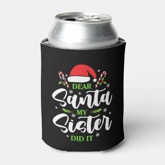 Dear Santa My Sister Did It Funny Christmas Family Can Cooler (Can Front)