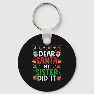 Dear Santa My Sister Did It Funny Christmas Family Key Ring