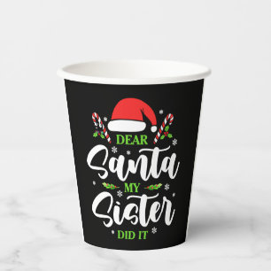 Dear Santa My Sister Did It Funny Christmas Family Paper Cups