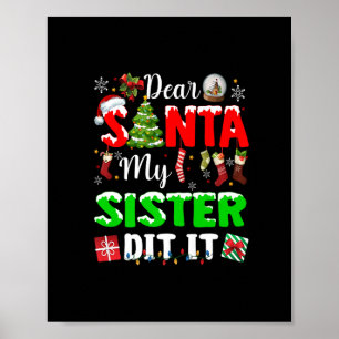 Dear Santa My Sister Did It Funny Christmas Family Poster