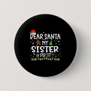 Dear Santa My Sister Did It Funny Christmas Girls 6 Cm Round Badge