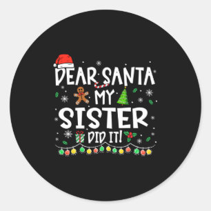 Dear Santa My Sister Did It Funny Christmas Girls  Classic Round Sticker