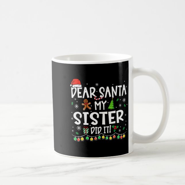 Dear Santa My Sister Did It Funny Christmas Girls  Coffee Mug (Right)